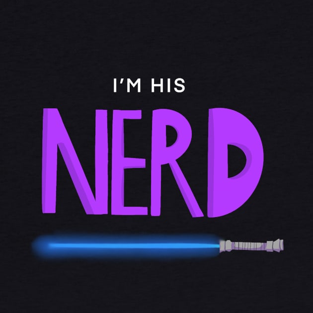 I'm His Nerd - Light Sword by The Nerd Couple